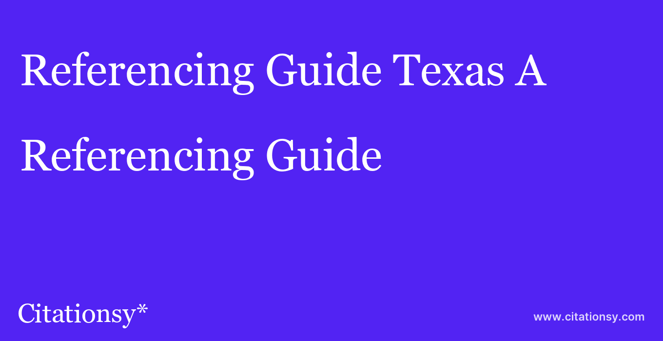 Referencing Guide: Texas A & M University%EF%BF%BD%EF%BF%BD%EF%BF%BDCentral Texas